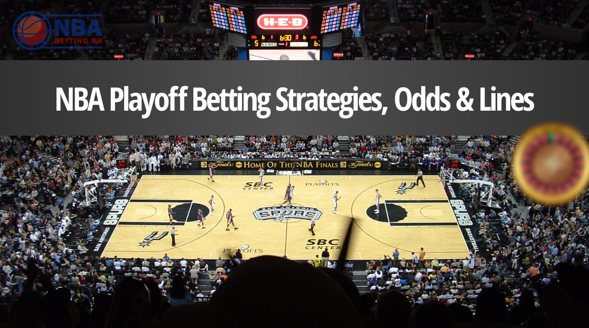 NBA Playoff Betting Strategies, Odds & Lines