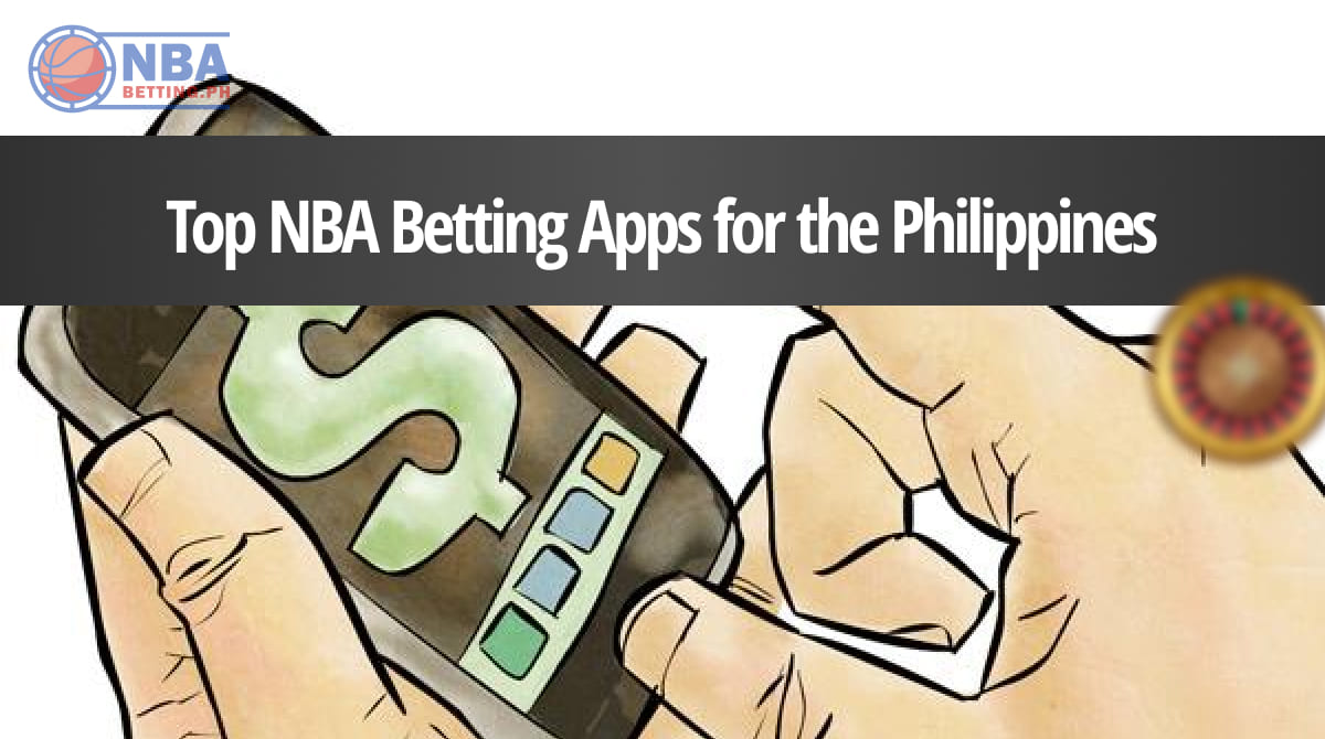 Top NBA Betting Apps for the Philippines